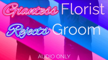 Giantess Florist Rejects Groom.webp