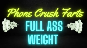 Phone Crush Farts Full Ass Weight.webp