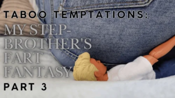 Taboo Temptations- My Step-Brother's Fart Fantasy Part 3.webp