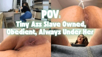 POV - Her Tiny Ass-Slave- Owned, Obedient… and Always Under Her.webp