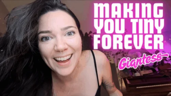 Making You Tiny Forever.webp