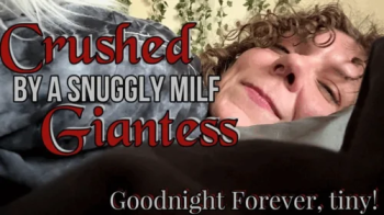 Crushed by a Snuggly MILF Giantess- Goodbye Forever, tiny!.webp