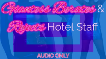 Giantess Berates & Rejects Hotel Staff.webp