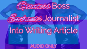 Giantess Boss Enchants Journalist Into Writing Article.webp