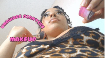 Unaware Giantess Makeup Routine.webp