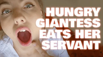 Hungry Giantess Eats Her Servant! MOV.webp